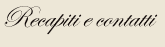 Contatti e indirizzo